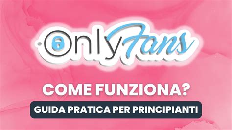 come ci si iscrive a onlyfans|Come iscriversi a OnlyFans e come usarlo